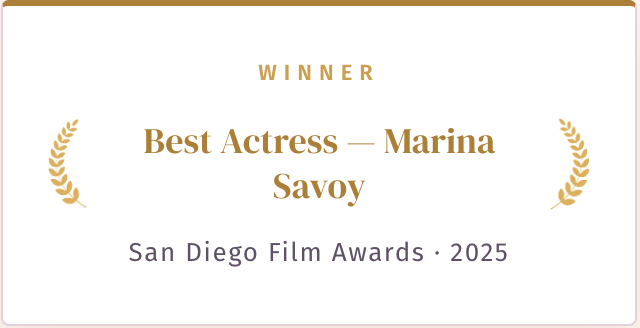 Winner — Best Actress, Marina Savoy, San Diego Film Awards 2025